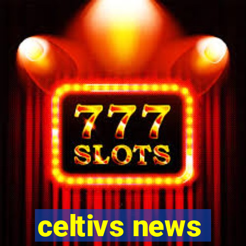 celtivs news